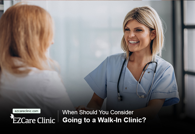 When Should You Consider Going to a WalkIn Clinic? EZCare Clinic