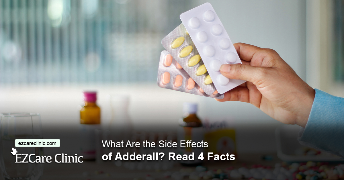 Side Effects Of Adderall | EZCareClinic.com