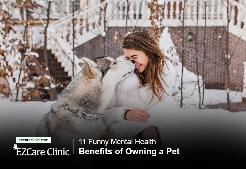 11 Funny Mental Health Benefits of Owning a Pet - EZCare Clinic