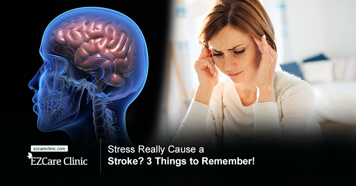 Can Stress Really Cause a Stroke? 3 Things to Remember! - EZCare Clinic