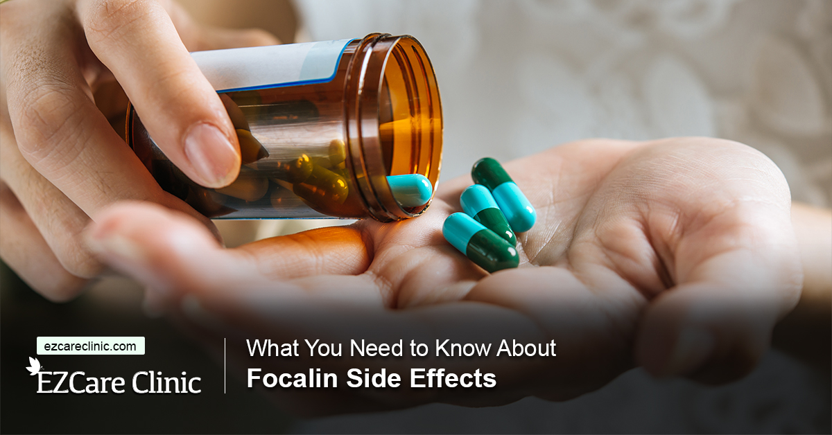 What You Need to Know About Focalin Side Effects EZCare Clinic