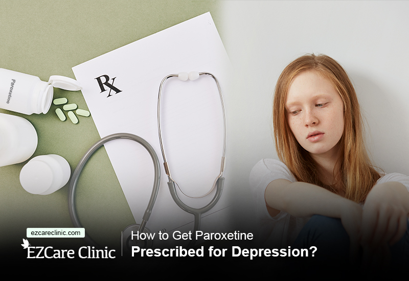 How to Get Paroxetine Prescribed for Depression?