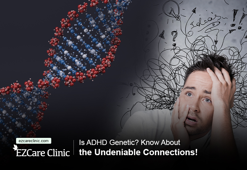Is ADHD Genetic?