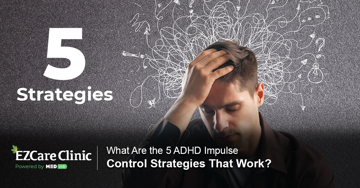 What Are the 5 ADHD Impulse Control Strategies That Work?