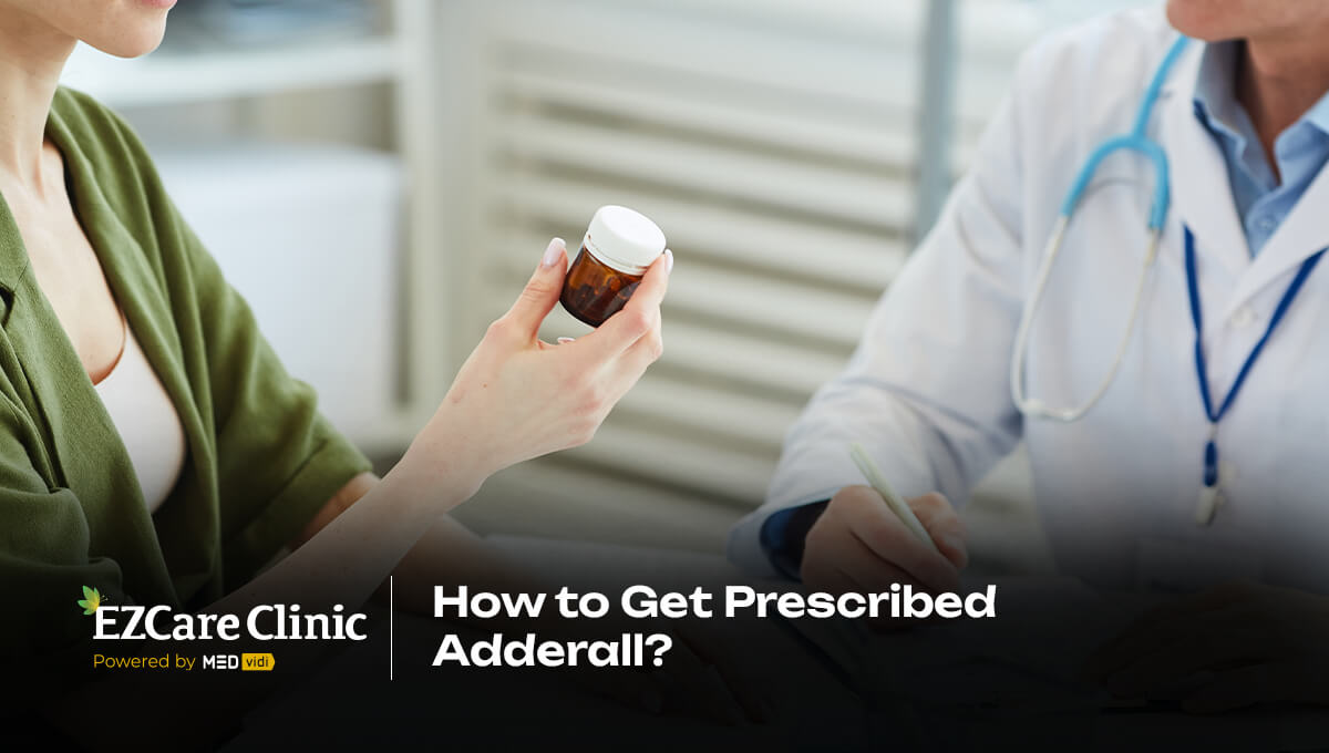 How to Get Prescribed Adderall: Online Prescription Guide